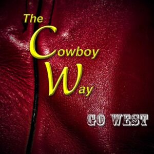 Go West By The Cowboy Way
